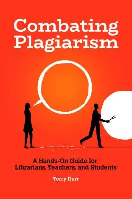 Zwalczanie plagiatu: Praktyczny przewodnik dla bibliotekarzy, nauczycieli i uczniów - Combating Plagiarism: A Hands-On Guide for Librarians, Teachers, and Students