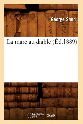 La Mare Au Diable (zm. 1889) - La Mare Au Diable (d.1889)