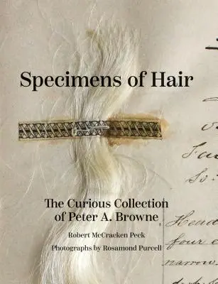 Okazy włosów: Ciekawa kolekcja Petera A. Browne'a - Specimens of Hair: The Curious Collection of Peter A. Browne