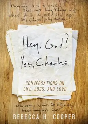 Hej, Boże? Tak, Charles..: Nowe spojrzenie na radzenie sobie ze stratą i odnajdywanie spokoju - Hey, God? Yes, Charles.: A New Perspective on Coping with Loss and Finding Peace
