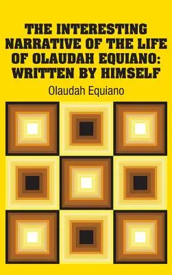 Interesująca opowieść o życiu Olaudah Equiano: Napisana przez niego samego - The Interesting Narrative of the Life of Olaudah Equiano: Written by Himself