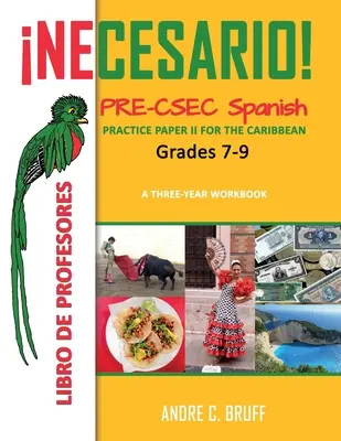 Necesario! Pre-CSEC Spanish Grades 7-9 Practice Paper II for the Caribbean A Three-Year Workbook: Libro de Profesores