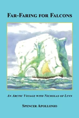 Dalekie podróże dla sokołów - Arktyczna podróż z Mikołajem z Lynn - Far-Faring for Falcons - An Arctic Voyage with Nicholas of Lynn