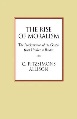 Wzrost moralności: Głoszenie Ewangelii od Hookera do Baxtera - The Rise of Moralism: The Proclamation of the Gospel from Hooker to Baxter