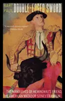 Miecz o dwóch ostrzach: życie przyjaciela Hemingwaya, amerykańskiego matadora Sidneya Franklina - Double-Edged Sword: The Many Lives of Hemingway's Friend, the American Matador Sidney Franklin