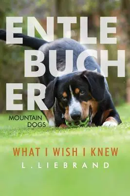 Entlebucher Mountain Dogs - To, co chciałbym wiedzieć