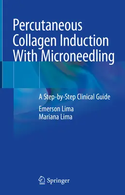 Przezskórna indukcja kolagenu za pomocą mikroigieł: Przewodnik kliniczny krok po kroku - Percutaneous Collagen Induction with Microneedling: A Step-By-Step Clinical Guide