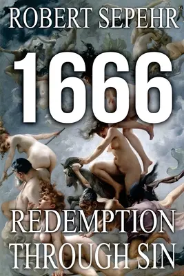 1666 Odkupienie przez grzech: globalny spisek w historii, religii, polityce i finansach - 1666 Redemption Through Sin: Global Conspiracy in History, Religion, Politics and Finance