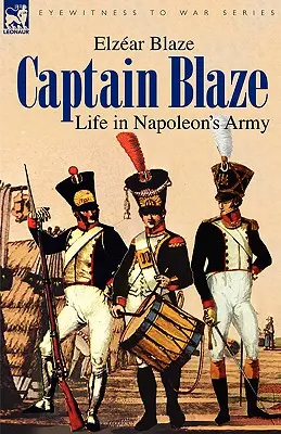 Kapitan Blaze: Życie w armii Napoleona - Captain Blaze: Life in Napoleon's Army