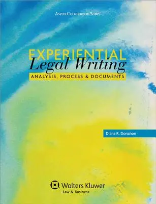 Experiential Legal Writing: Analiza, proces i dokumenty - Experiential Legal Writing: Analysis, Process, and Documents