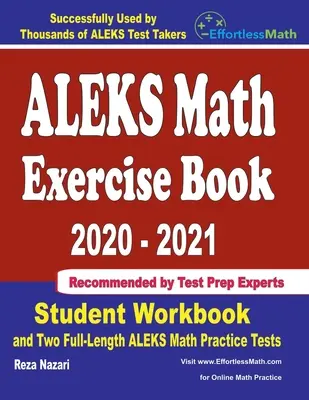 Zeszyt ćwiczeń do matematyki ALEKS 2020-2021: Zeszyt ćwiczeń dla uczniów i dwa pełnowymiarowe testy matematyczne ALEKS - ALEKS Math Exercise Book 2020-2021: Student Workbook and Two Full-Length ALEKS Math Practice Tests