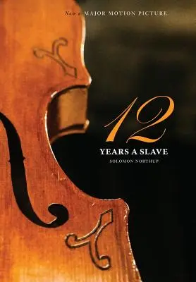 12 Years a Slave: 1000 Copy Limited Edition (Illustrated Hardcover with Jacket) Now a Major Movie (Engage Books)