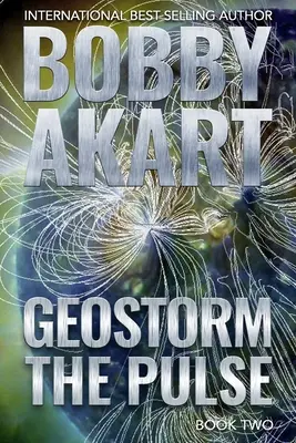 Geostorm The Pulse: Postapokaliptyczny thriller o przetrwaniu EMP - Geostorm The Pulse: A Post Apocalyptic EMP Survival Thriller