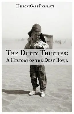 Brudne lata trzydzieste: Historia Dust Bowl - The Dirty Thirties: A History of the Dust Bowl