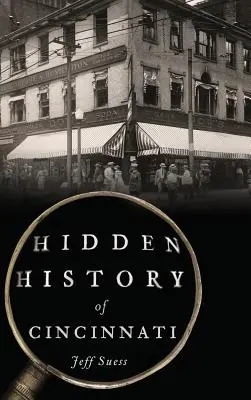 Ukryta historia Cincinnati - Hidden History of Cincinnati