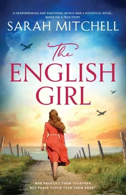 The English Girl: Rozdzierająca serce i emocjonalna powieść historyczna z czasów II wojny światowej, oparta na prawdziwej historii - The English Girl: A heartbreaking and emotional World War 2 historical novel, based on a true story