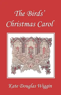 Ptasia kolęda, wydanie ilustrowane (Yesterday's Classics) - The Birds' Christmas Carol, Illustrated Edition (Yesterday's Classics)