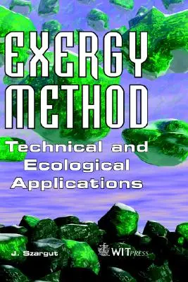 Metoda egzergii: Zastosowania techniczne i ekologiczne - Exergy Method: Technical and Ecological Applications