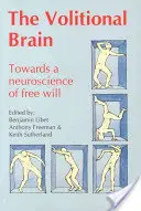 Volitional Brain: W kierunku neuronauki wolnej woli - Volitional Brain: Towards a Neuroscience of Freewill