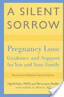 Cichy smutek: Utrata ciąży - wskazówki i wsparcie dla ciebie i twojej rodziny - A Silent Sorrow: Pregnancy Loss-- Guidance and Support for You and Your Family