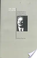 To the Other: Wprowadzenie do filozofii Emmanuela Levinasa (Purdue University Series in the History of Philosophy) - To the Other: An Introduction to the Philosophy of Emmanuel Levinas (Purdue University Series in the History of Philosophy)