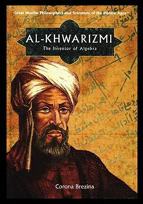 Al-Khwarizmi: wynalazca algebry - Al-Khwarizmi: The Inventor of Algebra