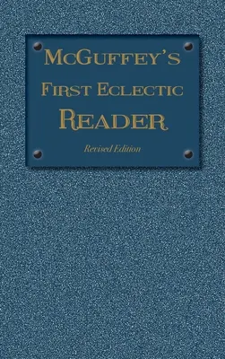 McGuffey's First Eclectic Reader: Wydanie poprawione (1879) - McGuffey's First Eclectic Reader: Revised Edition (1879)