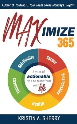 Maximize 365: Rok praktycznych wskazówek, które odmienią twoje życie - Maximize 365: A Year of Actionable Tips to Transform Your Life