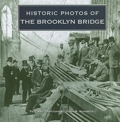 Historyczne zdjęcia Mostu Brooklińskiego - Historic Photos of the Brooklyn Bridge