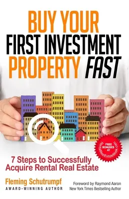 Szybki zakup pierwszej nieruchomości inwestycyjnej: 7 kroków do skutecznego nabycia nieruchomości na wynajem - Buy Your First Investment Property Fast: 7 Steps to Successfully Acquire Rental Real Estate