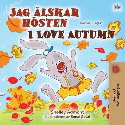 Kocham jesień (szwedzko-angielska dwujęzyczna książka dla dzieci) - I Love Autumn (Swedish English Bilingual Book for Children)