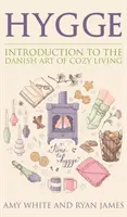 Hygge: Wprowadzenie do duńskiej sztuki przytulnego życia (seria Hygge) (tom 1) - Hygge: Introduction to The Danish Art of Cozy Living (Hygge Series) (Volume 1)