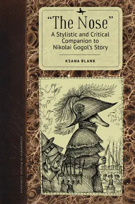 Nos: stylistyczny i krytyczny przewodnik po opowiadaniach Mikołaja Gogola - The Nose: A Stylistic and Critical Companion to Nikolai Gogol's Story