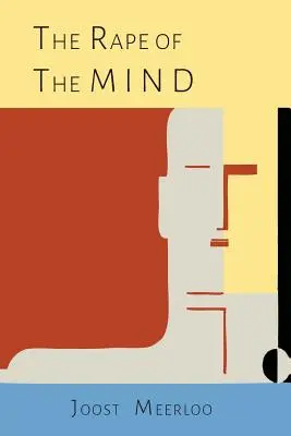 Gwałt na umyśle: Psychologia kontroli myśli, mentobójstwa i prania mózgu - The Rape of the Mind: The Psychology of Thought Control, Menticide, and Brainwashing