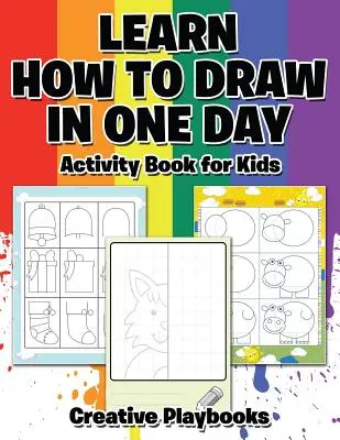 Naucz się rysować w jeden dzień - zeszyt ćwiczeń dla dzieci - Learn How to Draw in One Day Activity Book for Kids