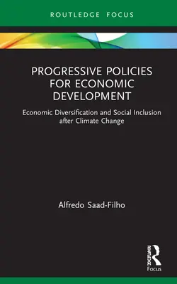 Progresywna polityka rozwoju gospodarczego: Dywersyfikacja gospodarcza i integracja społeczna po zmianach klimatu - Progressive Policies for Economic Development: Economic Diversification and Social Inclusion after Climate Change