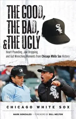 Dobry, zły i brzydki: Chicago White Sox - Good, the Bad, & the Ugly: Chicago White Sox