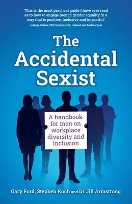 Przypadkowy seksista: Podręcznik dla mężczyzn na temat różnorodności i integracji w miejscu pracy - The Accidental Sexist: A handbook for men on workplace diversity and inclusion