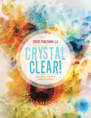 Crystal Clear! Książka dla dorosłych z ukrytymi obrazkami - Crystal Clear! A Book for Adults of Hidden Pictures