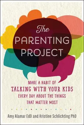 Projekt rodzicielski: Buduj niezwykłe relacje z dziećmi poprzez codzienne rozmowy - The Parenting Project: Build Extraordinary Relationships with Your Kids Through Daily Conversation