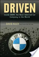 Driven: Wewnątrz BMW, najbardziej podziwianej firmy samochodowej na świecie - Driven: Inside BMW, the Most Admired Car Company in the World