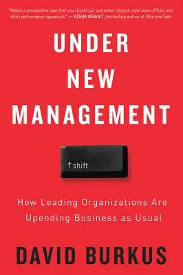 Pod nowym kierownictwem: Jak wiodące organizacje zmieniają zwykły biznes - Under New Management: How Leading Organizations Are Upending Business as Usual