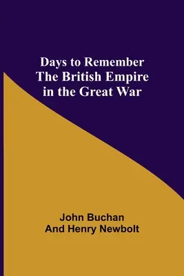 Days to Remember: Imperium Brytyjskie w Wielkiej Wojnie - Days to Remember The British Empire in the Great War