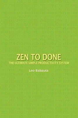 Zen to Done: Ostateczny prosty system produktywności - Zen to Done: The Ultimate Simple Productivity System