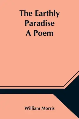 Ziemski raj; wiersz - The Earthly Paradise; A Poem