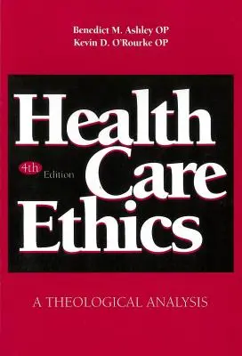 Etyka opieki zdrowotnej: Analiza teologiczna, wydanie czwarte - Health Care Ethics: A Theological Analysis, Fourth Edition