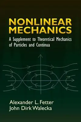 Mechanika nieliniowa: Suplement do teoretycznej mechaniki cząstek i kontinuów - Nonlinear Mechanics: A Supplement to Theoretical Mechanics of Particles and Continua