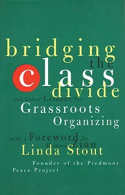 Niwelowanie podziałów klasowych: I inne lekcje dla organizacji oddolnych - Bridging the Class Divide: And Other Lessons for Grassroots Organizing