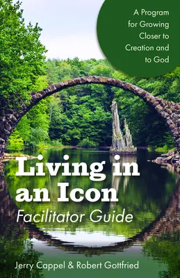 Życie w ikonie - przewodnik dla moderatorów: Coraz bliżej natury i Boga - Living in an Icon - Facilitator Guide: Growing Closer to Nature and Closer to God