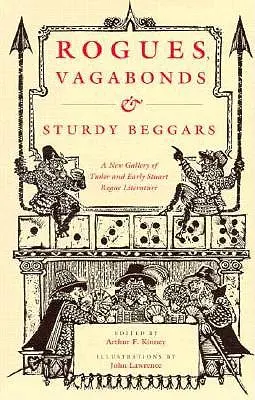 Łobuzy, włóczędzy i żebracy: A New Gallery of Tudor and Early Stuart Rogue Literature Exposing the Lives, Times, and Cozening Tricks of the - Rogues, Vagabonds, and Sturdy Beggars: A New Gallery of Tudor and Early Stuart Rogue Literature Exposing the Lives, Times, and Cozening Tricks of the